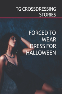 Forced to Wear Dress for Halloween