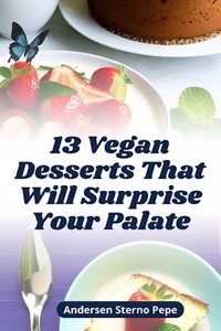 13 Vegan Desserts That Will Surprise Your Palate