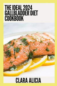 Ideal 2024 Gallbladder Diet Cookbook