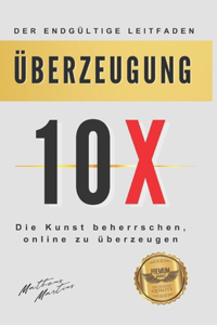 Überzeugung 10X