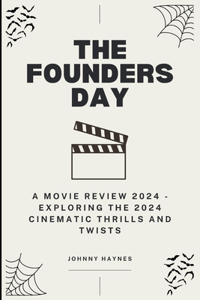 Founders Day: A Movie Review 2024 - Exploring the 2024 Cinematic Thrills and Twists