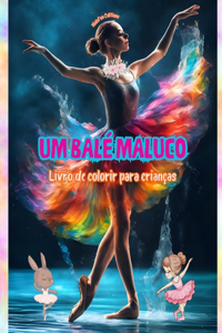 Um balé maluco - Livro de colorir para crianças - Ilustrações criativas e alegres para promover a dança