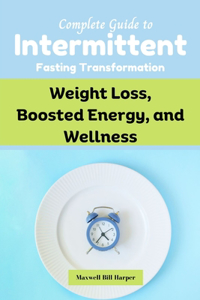 Complete Guide to Intermittent Fasting Transformation
