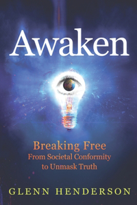 Awaken: Breaking Free from Societal Conformity to Unmask Truth