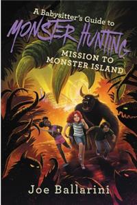 A Babysitter's Guide to Monster Hunting #3: Mission to Monster Island