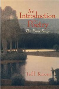 An An Introduction to Poetry Introduction to Poetry: The River Sings