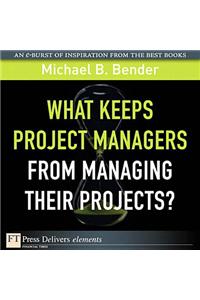 What Keeps Project Managers from Managing Their Projects