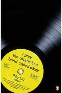 I play the drums in a band called okay