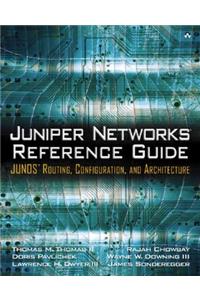 Juniper Networks Reference Guide: Junos Routing, Configuration, and Architecture