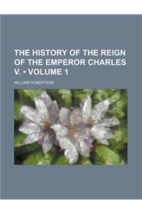 The History of the Reign of the Emperor Charles V. (Volume 1)