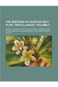 The Writings of Quintus Sept. Flor. Tertullianus (Volume 3)