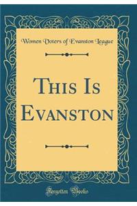 This Is Evanston (Classic Reprint)