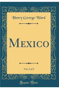 Mexico, Vol. 2 of 2 (Classic Reprint)