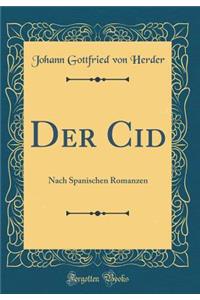 Der Cid: Nach Spanischen Romanzen (Classic Reprint)