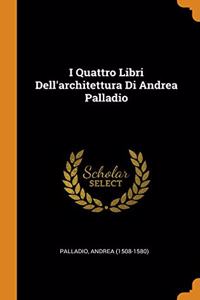 I Quattro Libri Dell'architettura Di Andrea Palladio