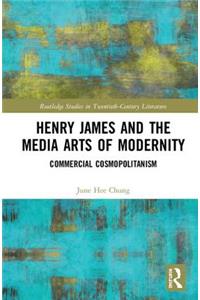 Henry James and the Media Arts of Modernity