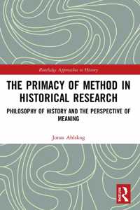 The Primacy of Method in Historical Research