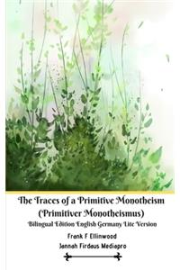 Traces of a Primitive Monotheism (Primitiver Monotheismus) Bilingual Edition English Germany Lite Version