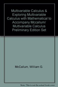Multivariable Calculus and Exploring Multivariable Calculus with Mathematica to Accompany McCallum Multivariable Calculus Preliminary Edition