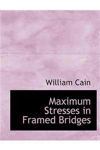 Maximum Stresses in Framed Bridges