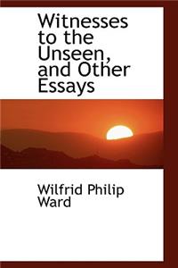 Witnesses to the Unseen, and Other Essays