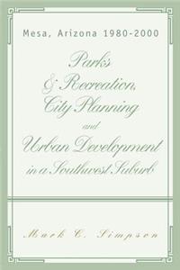Parks & Recreation, City Planning and Urban Development in a Southwest Suburb