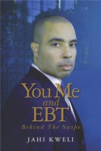 You Me and EBT