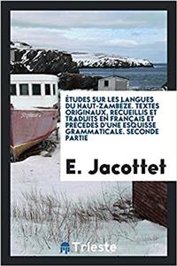 ï¿½tudes sur les langues du Haut-Zambï¿½ze. Textes originaux, recueillis et traduits en franï¿½ais et prï¿½cï¿½dï¿½s d'une esquisse grammaticale. Seconde partie