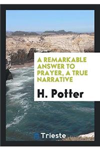 Remarkable Answer to Prayer, a True Narrative