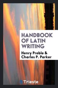 HANDBOOK OF LATIN WRITING