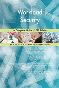 Workload Security A Complete Guide - 2019 Edition