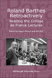 Roland Barthes Retroactively: Reading the Collège de France Lectures