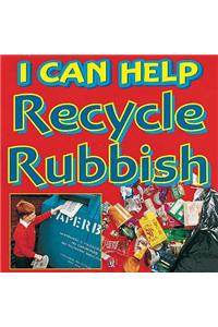I Can Help: Recycle Our Rubbish