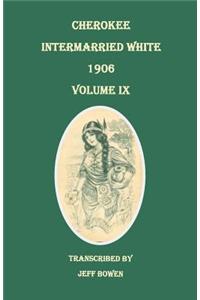 Cherokee Intermarried White, 1906. Volume IX