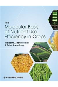 The Molecular and Physiological Basis of Nutrient Use Efficiency in Crops