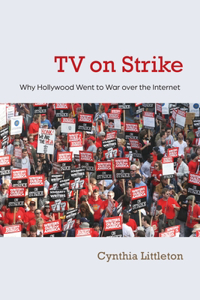 TV on Strike: Why Hollywood Went to War Over the Internet