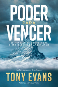 Poder Para Vencer: El Mensaje a Las Siete Iglesias de Apocalipsis (Living as an Overcomer)