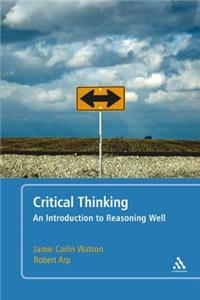 Critical Thinking: An Introduction to Reasoning Well