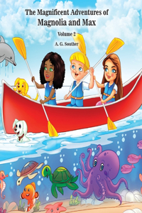 THE MAGNIFICENT ADVENTURES OF MAGNOLIA AND MAX Volume 2