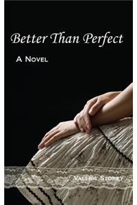 Better Than Perfect