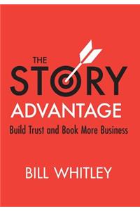 The Story Advantage: Build Trust & Book More Business