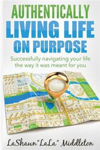 Authentically Living Life on Purpose