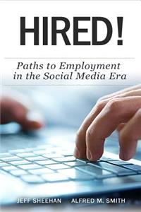 HIRED! Paths to Employment In The Social Media Era