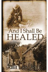 And I Shall Be Healed