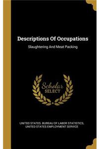 Descriptions Of Occupations: Slaughtering And Meat Packing