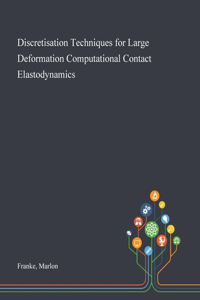 Discretisation Techniques for Large Deformation Computational Contact Elastodynamics