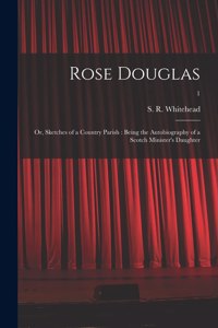 Rose Douglas; or, Sketches of a Country Parish
