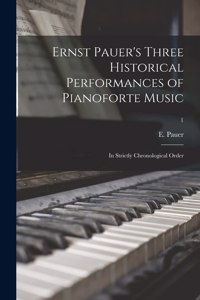 Ernst Pauer's Three Historical Performances of Pianoforte Music