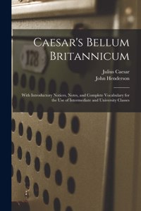 Caesar's Bellum Britannicum [microform]