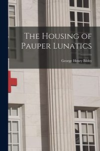 Housing of Pauper Lunatics